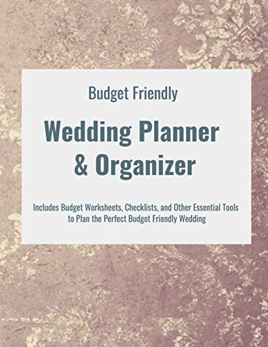 [BEST] Budget Friendly Wedding Planner & Organizer: Includes Budget Worksheets, Checklists, and Other Essen [W.O.R.D]