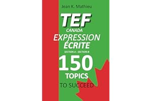TEF CANADA EXPRESSION ÉCRITE- 150 Topics To Succeed