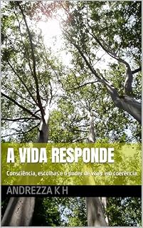 Livro A vida responde: Consciência, escolhas e o poder de viver em coerência.