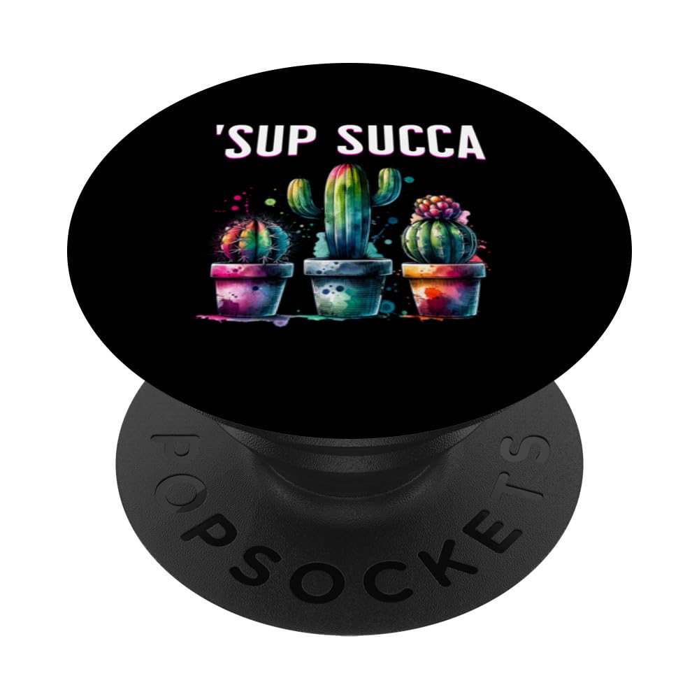 Cacti Comedy Tee 'Sup Succa Plant Humor Funny Succulent PopSockets Swappable PopGrip