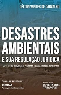 Livro Desastres Ambientais e sua regulação jurídica: deveres de prevenção, resposta e compensação ambiental