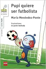 Pupi quiere ser futbolista (El Barco de Vapor Blanca)