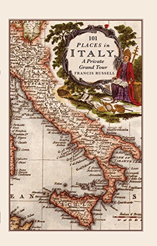 101 Places in Italy: A Private Grand Tour: 1001 Unforgettable Works of Art by Francis Russell
