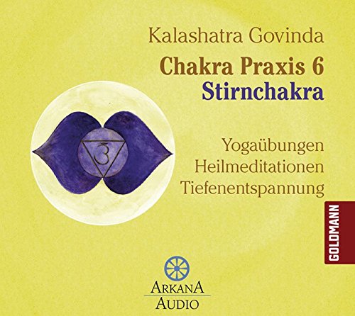 Chakra Praxis 6 Stirnchakra Yogaubungen Heilmeditationen Tiefenentspannung Amazon De Govinda Kalashatra Bucher