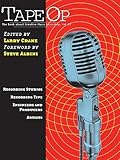 Tape Op: The Book About Creative Music Recording Vol. 2 by