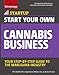Start Your Own Cannabis Business: Your Step-By-Step Guide to the Marijuana Industry (Startup) by
