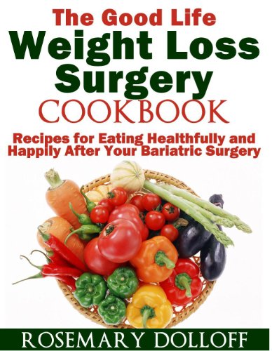 The Good Life Weight Loss Surgery Cookbook - //medicalbooks.filipinodoctors.org