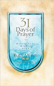 Thirty-One Days of Prayer: Moving God's Mighty Hand (31 Days Series), by Ruth Myers Thirty-One Days of Prayer: Moving God's Mighty Hand (31 Days Series), by Ruth Myers