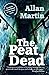 The Peat Dead by Allan Martin
