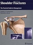Shoulder Fractures : The Practical Guide to Management, Koval, Kenneth J., 1588903109