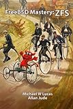 FreeBSD Mastery: ZFS (IT Mastery) (Volume 7)