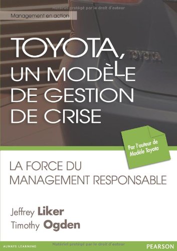 TOYOTA, UN MODELE DE GESTION DE CRISES (MANAGEMENT EN ACTION) (French Edition) by Jeffrey LIKER, Timothy OGDEN