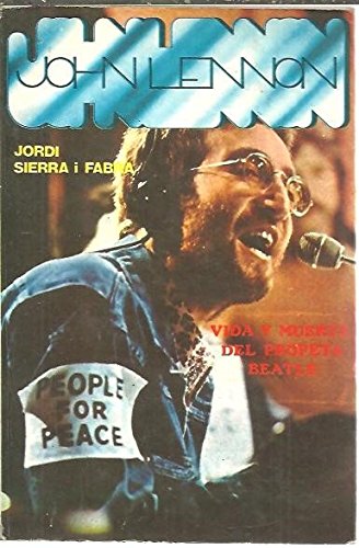 VIDA Y MUERTE DEL PROFETA BEATLE, JOHN LENNON.