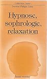 Hypnose, sophrologie, relaxation (Collection Santé) by 