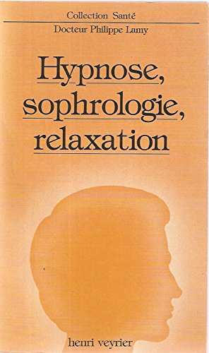 Hypnose, sophrologie, relaxation (Collection Santé) by Philippe Lamy (Paperback)