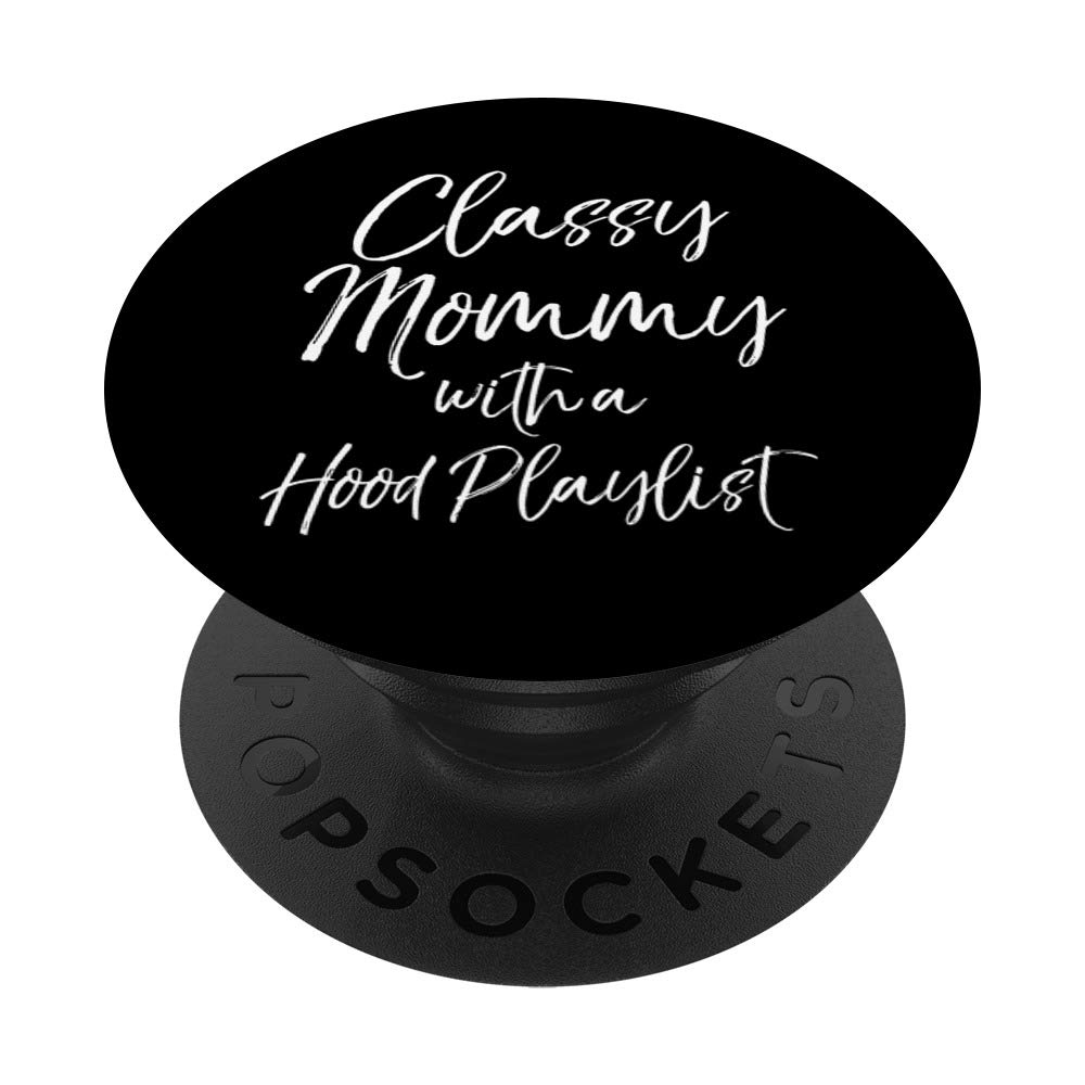 Funny Mom Gift for Phones Classy Mommy with a Hood Playlist PopSockets Grip and Stand for Phones and Tablets