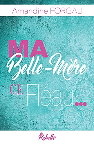 Ma belle-mère, ce fléau...