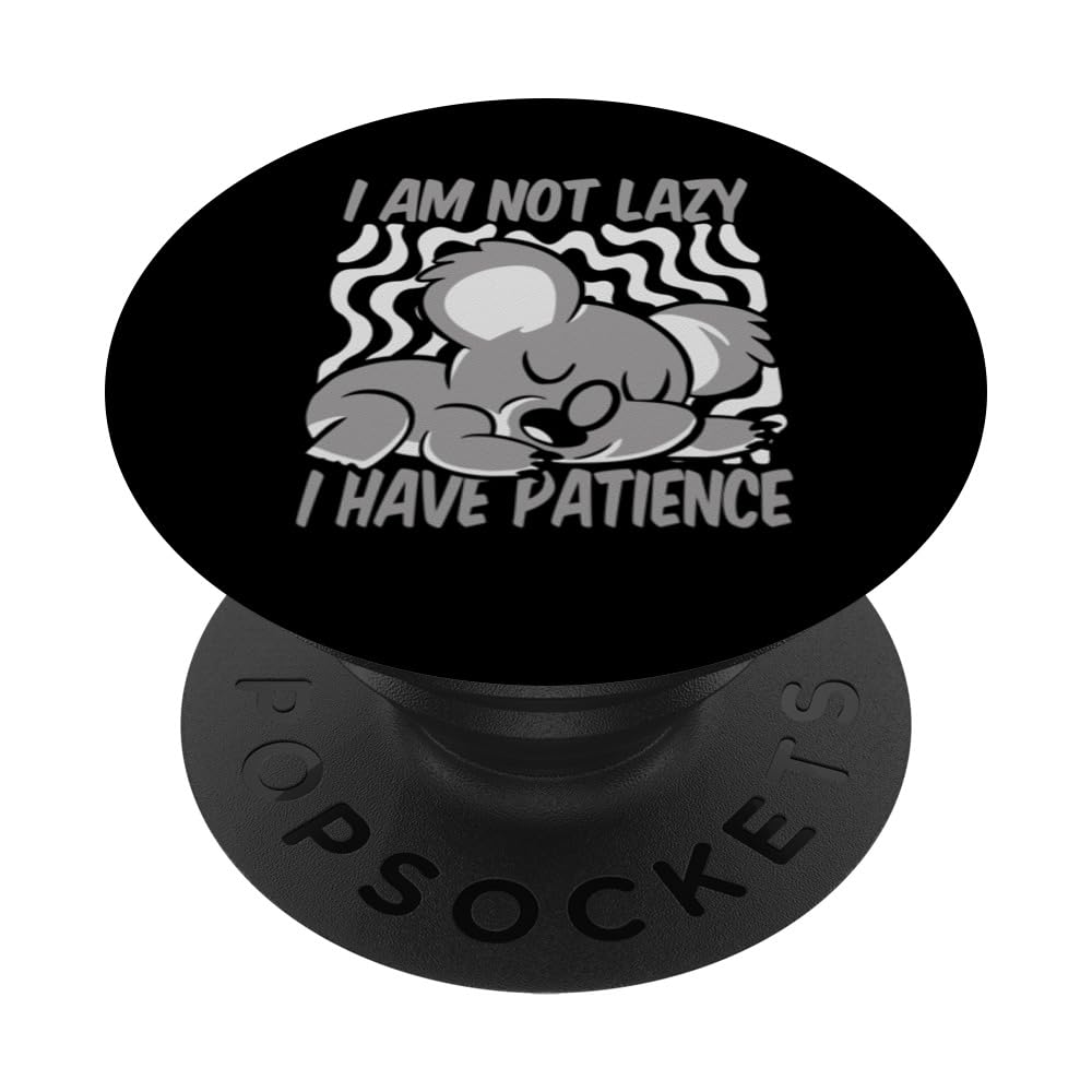 I'm Not Lazy I Have Patience Koalabear Eucalyptus Koala PopSockets Swappable PopGrip