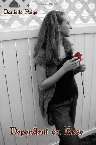Dependent on Rose by Danielle Paige (2010-02-26)