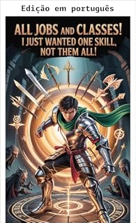 Livro Todas as profissões e classes! Eu só queria uma habilidade, não todas! (Todas as profissões e classes! Eu só queria uma habilidade, não todas elas! Livro 1)