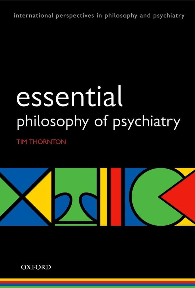 Esssential Philosophy of Psychiatry (International Perspectives in Philosophy and Psychiatry)