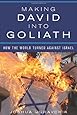 Making David into Goliath: How the World Turned Against Israel