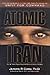 Atomic Iran: How the Terrorist Regime Bought the Bomb and American Politicians