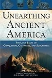 Unearthing Ancient America: The Lost Sagas of Conquerors, Castaways, and Scoundrels by