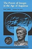 The Power of Images in the Age of Augustus (Thomas Spencer Jerome Lectures) by