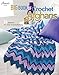 Big Book of Crochet Afghans: 26 Afghans for Year-Round Stitching (Annie's Crochet) by 