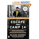 Escape from Camp 14: One Man's Remarkable Odyssey from North Korea to Freedom in the West