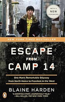 Escape from Camp 14: One Man's Remarkable Odyssey from North Korea to Freedom in the West by [Harden, Blaine]