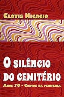 Livro O Silencio Do Cemitério - 9: Anos 70 - Contos Da Periferia