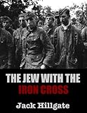 The Jew with the Iron Cross by Jack Hillgate