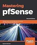 Mastering pfSense: Manage, secure, and monitor your on-premise and cloud network with pfSense 2.4, 2nd Edition