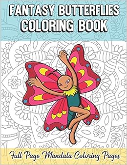 Buy Fantasy Butterflies Coloring Book Full Page Mandala Coloring Pages Color Book With Mindfulness And Stress Relieving Butterfly Designs With Mandala Coloring Guide For Meditation And Happiness Book Online At Low