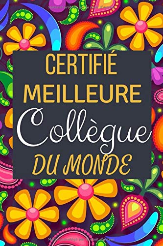Certifie Meilleure Collegue Du Monde Journal Et Carnet De Notes Amitie Drole Pour Femme Humour Marrant Avec Les Amies De Travail Employe Idee En Retraite Ou Anniversaire French Edition