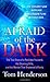 Afraid of the Dark: The True Story of a Reckless Husband, his Stunning Wife, and the Murder that Shattered a Family (True Crime)