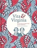 Vita & Virginia: The Lives and Love of Virginia Woolf and Vita Sackville-West by Sarah Gristwood