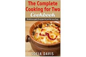 The Complete Cooking For Two Cookbook: 50 delicious quick-fix recipes for just the two of you