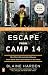 Escape from Camp 14: One Man's Remarkable Odyssey from North Korea to Freedom in the West by Blaine Harden