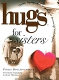 Hugs for Sisters: Stories, Sayings, and Scriptures to Encourage and (Hugs Series) by Philis Boultinghouse