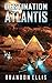 Destination Atlantis (Ascendant Chronicles Book 2)