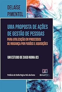 Livro Uma proposta de ações de gestão de pessoas para utilização em processos de mudança por fusões e aquisições: um estudo de caso numa IES