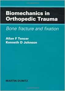 Biomechanics In Orthopaedic Trauma Bone Fracture And