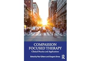 Compassion Focused Therapy: Clinical Practice and Applications