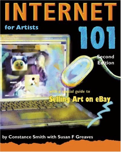Internet 101 for Artists, Second Edition: With a Special Guide to Selling Art on eBay by 