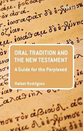 Oral Tradition And The New Testament: A Guide For The Perplexed (Guides For  The Perplexed) - Kindle Edition By Rodriguez, Rafael. Religion &  Spirituality Kindle Ebooks @ Amazon.com.