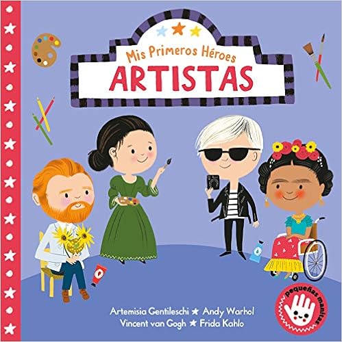 Livres Couvertures de Artistas (Mis Primeros Héroes. Pequeñas manitas): Artemisa Gentileschi · Andy Warhol · Vincent van Gogh · Frida Kahlo (Español) Libro de cartón – Ilustrado, 19 marzo 2020