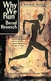 Why We Run: A Natural History by Bernd Heinrich